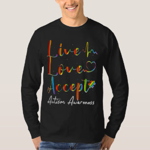 Live Love Accept Autism Awareness Colourful Autism T-Shirt