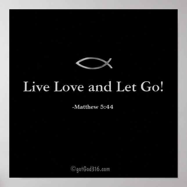 Live Love and Let Go! gotGod316.com Scripture Poster (Front)