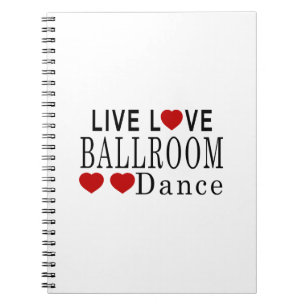 LIVE LOVE BALLROOM DANCE NOTEBOOK