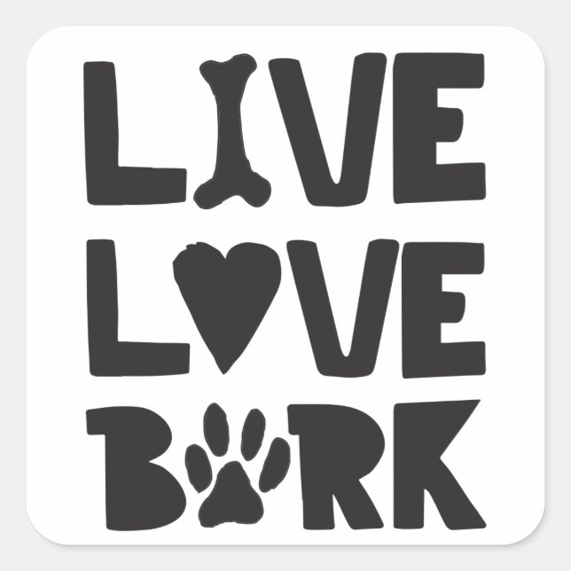 Live Love Bark Happy Bark Dogs Bark Quotes K9 Quot Square Sticker (Front)