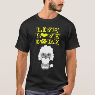 Live Love Bark Poodle Dog T-Shirt