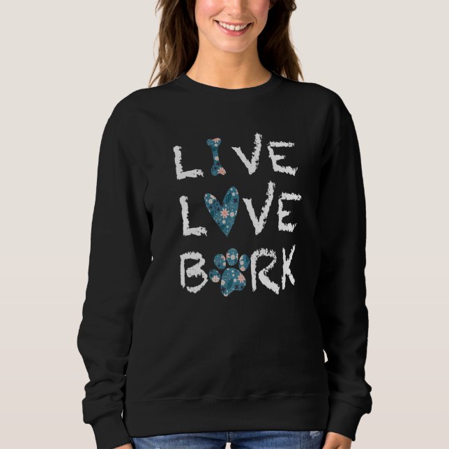 Live Love Bark Sweatshirt (Front)