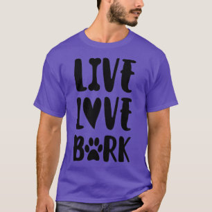 Live Love Bark T-Shirt
