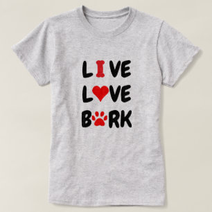 LIVE LOVE BARK T-Shirt