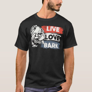 Live love bark T-Shirt