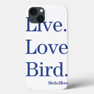 Live. Love. Bird. iPhone 13 Case