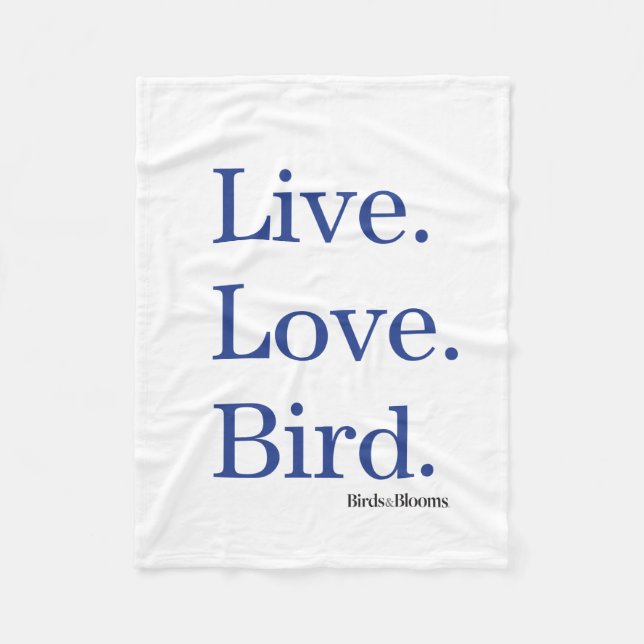 Live. Love. Bird. Fleece Blanket (Front)