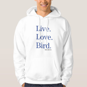 Live. Love. Bird. Hoodie