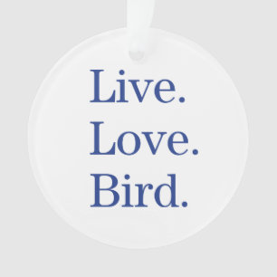 Live. Love. Bird. Ornament