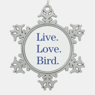 Live. Love. Bird. Snowflake Pewter Christmas Ornament