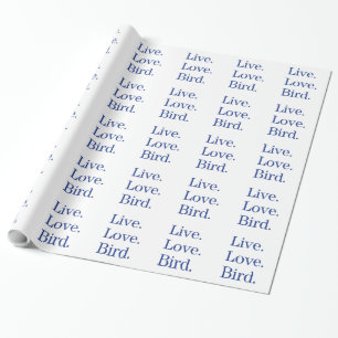 Live. Love. Bird. Wrapping Paper