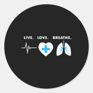 Live Love Breathe - Respiratory Therapist Gift  Classic Round Sticker