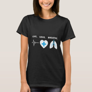 Live Love Breathe - Respiratory Therapist Gift T-Shirt