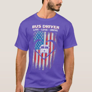 Live Love Bus Driver Shirt