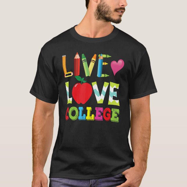 Live Love College Teacher Student Back To School K T-Shirt (Front)