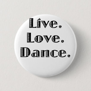 Live Love Dance 6 Cm Round Badge