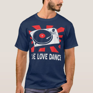 Live Love Dance Cool Retro Music Lover Present Gi T-Shirt