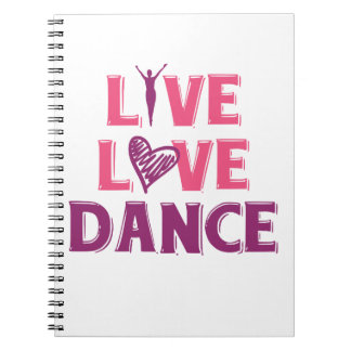 Live Love Dance - Gift T-Shirt For Dancers Notebook
