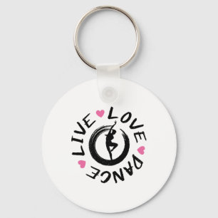 Live Love Dance Girls Teens Women Dancers Dancing Key Ring