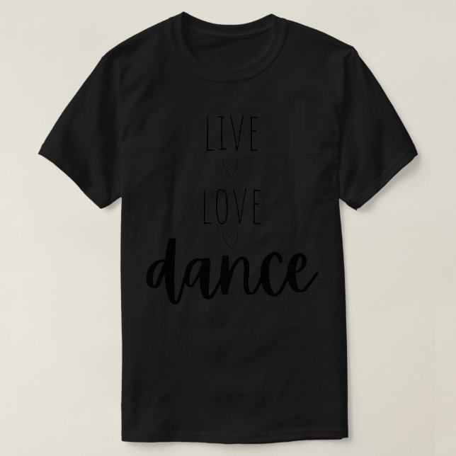 live love dance T-Shirt (Design Front)