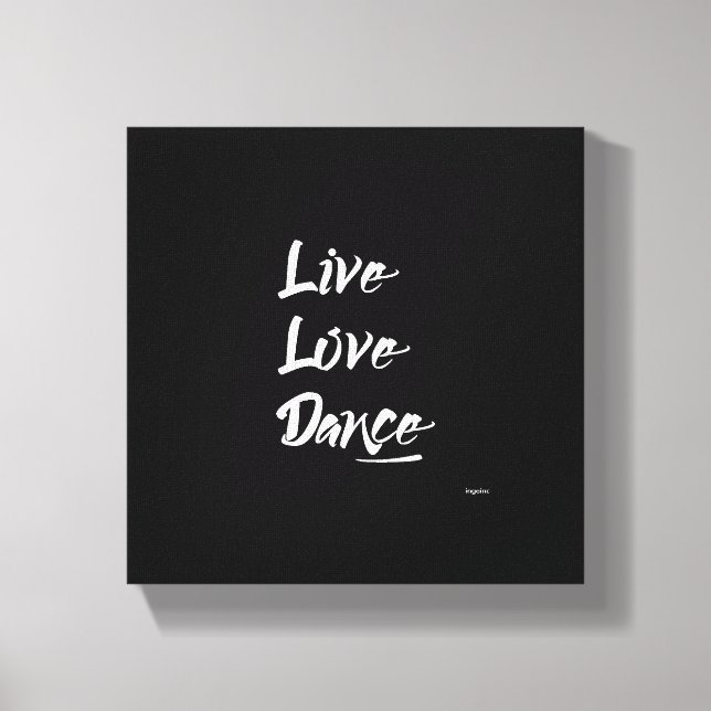 LIVE LOVE DANCE White Text Quote Canvas Print (Front)