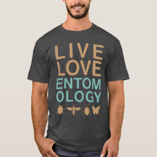 Live Love Entomology T-Shirt