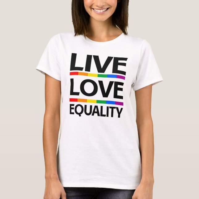 Live Love Equality T-Shirt (Front)