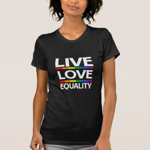 Live Love Equality T-Shirt