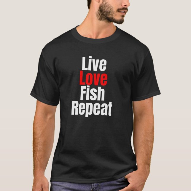 Live Love Fish Repeat T-Shirt (Front)