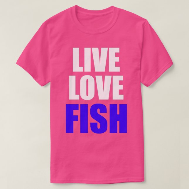 Live Love Fish T-Shirt (Design Front)