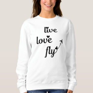 Live Love Fly Typography & Hearts, Aeroplane Flyin Sweatshirt