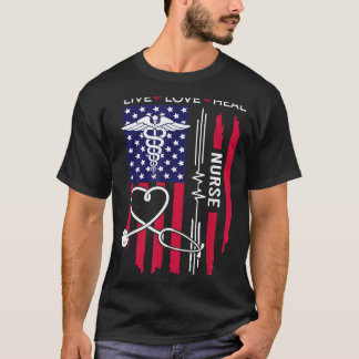 Live Love Heal Nurse Patriotic American Flag T-Shirt