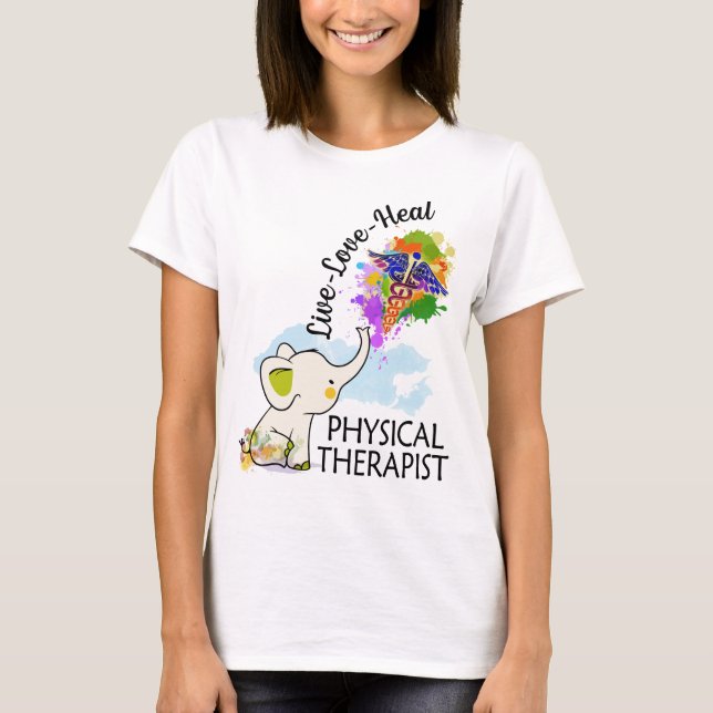 live love heal physical therapist elephent colours T-Shirt (Front)