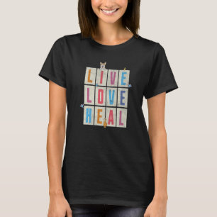 Live Love Heal Veterinary Technician Vet Animals T-Shirt