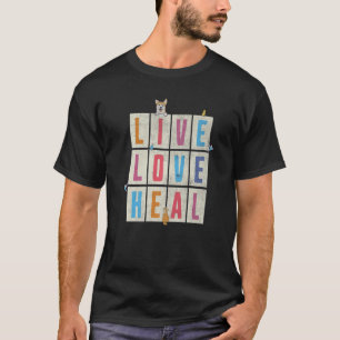 Live Love Heal Veterinary Technician Vet Animals T-Shirt