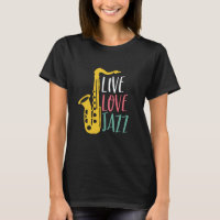 Live Love Jazz Funny Vintage Saxophone Player