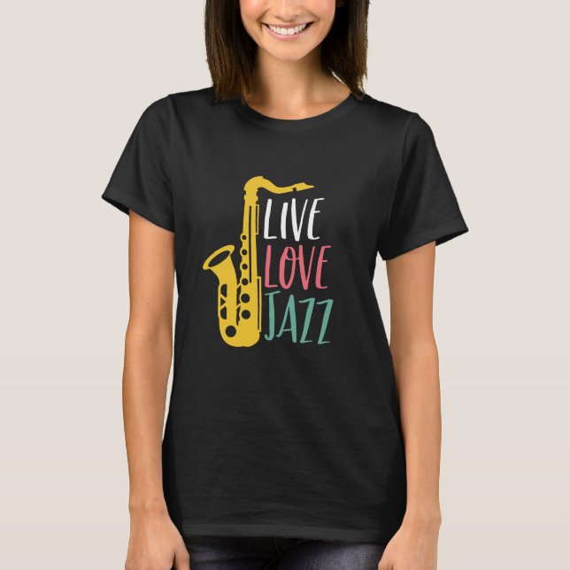 Live Love Jazz Funny Vintage Saxophone Player T-Shirt (Front)