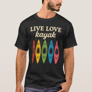 Live Love Kayak Adventure Water Sports T-Shirt