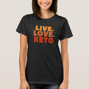 Live Love Keto Diet Fitness Weight Loss   T-Shirt