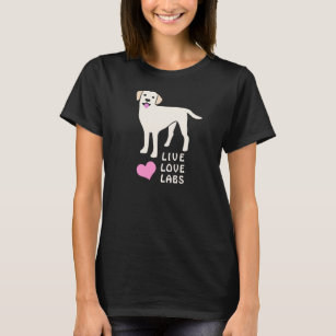 Live Love Labs Cute Labrador Retriever T-Shirt
