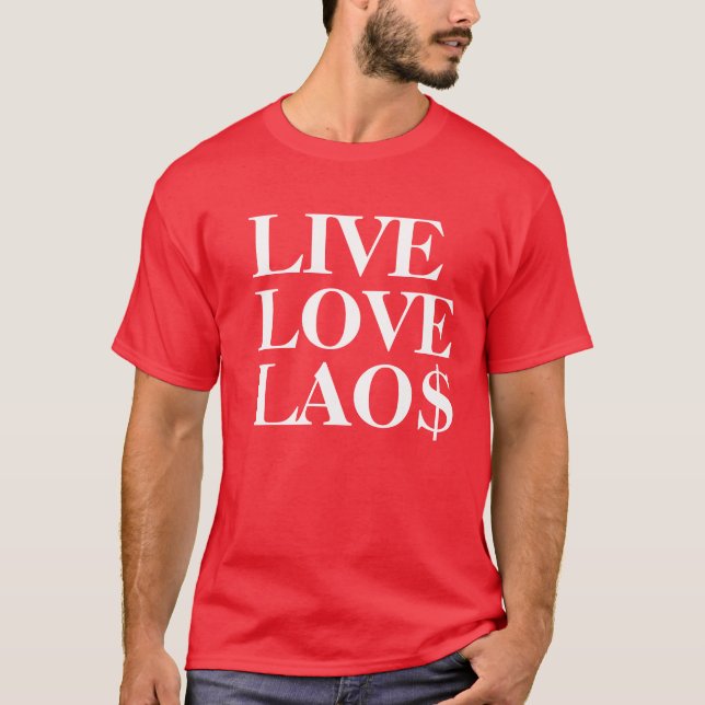 LIVE LOVE LAO$ T-Shirt (Front)