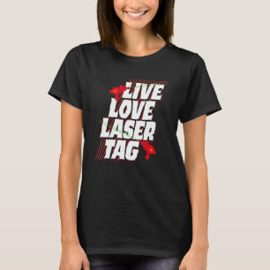 Live Love Laser Tag Shooting Game Laser Tag Player T-Shirt