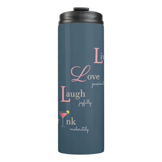 Live Love Laugh and Drink cocktail Thermal Tumbler (Front)