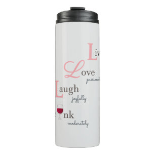 Live Love Laugh and Drink wine Thermal Tumbler