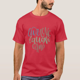 Live Love Laugh Camp RV girl T-Shirt