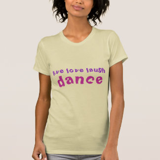 live love laugh DANCE women's tee
