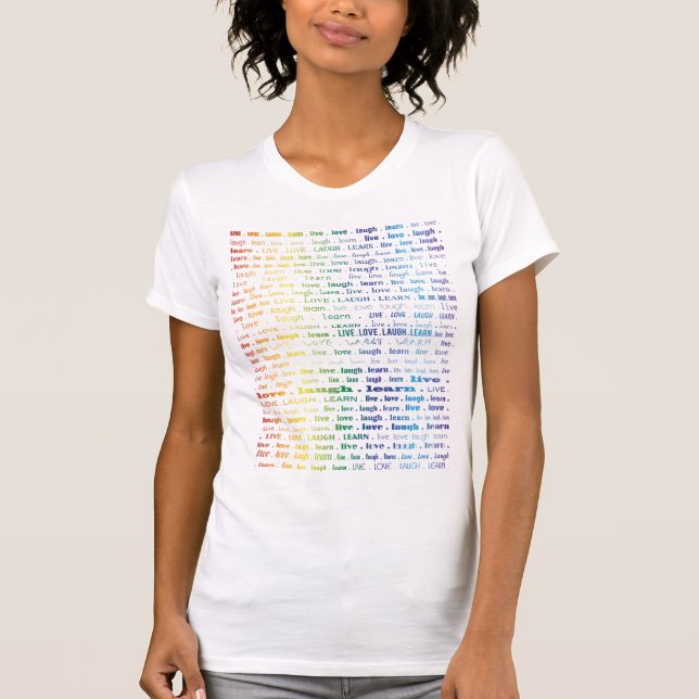 Live.Love.Laugh.Learn T-Shirt (Front)