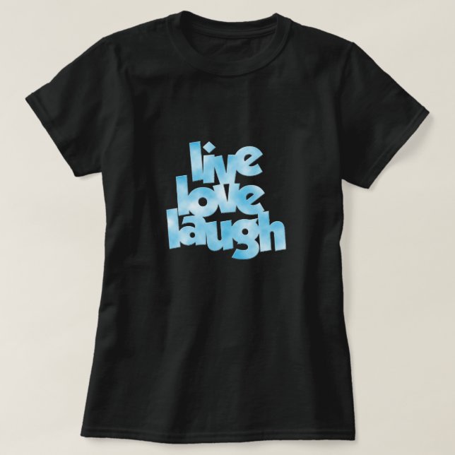 Live Love Laugh T-Shirt (Design Front)