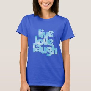 Live Love Laugh T-Shirt