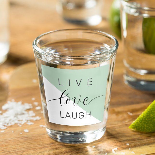Live Love Laught Positive Motivation Mint Quote Shot Glass (Creator Uploaded)